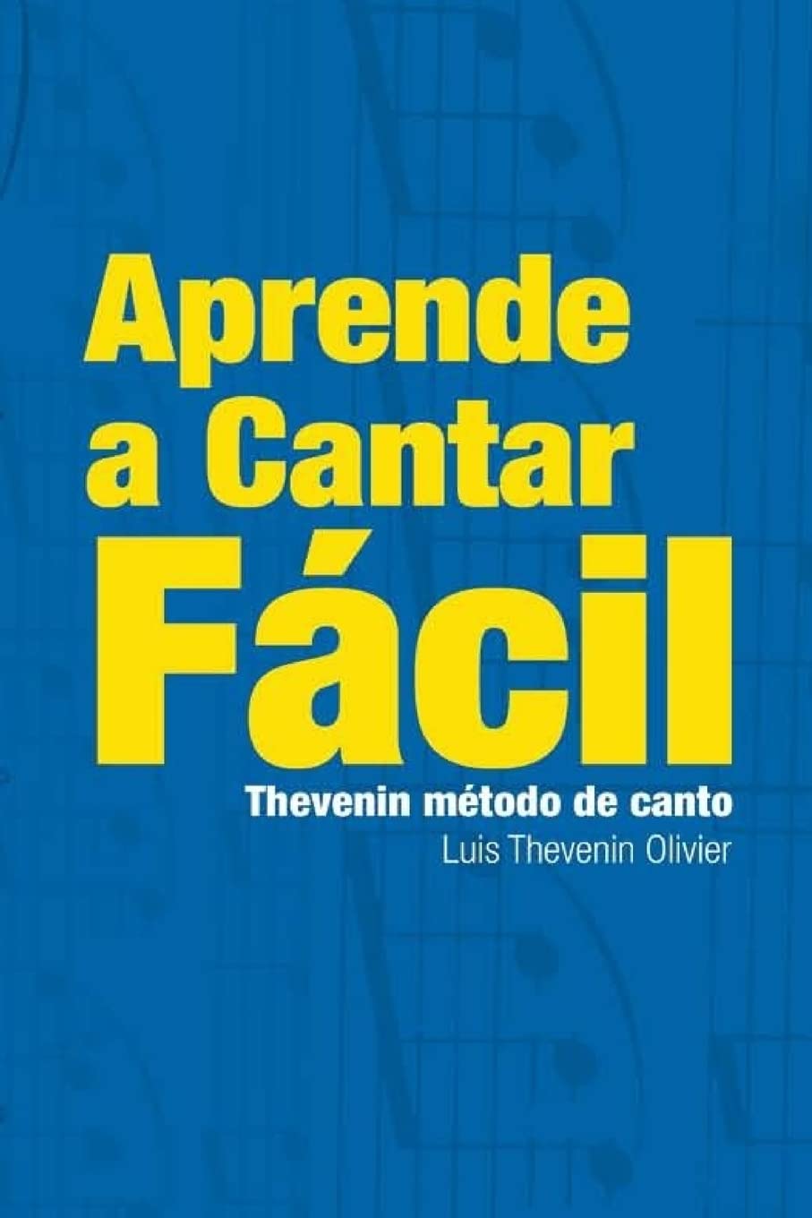APRENDA A CANTAR - THEVENIN METODO DE CANTO - Los Seis Secretos de un Cantante: Los Seis Secretos de un Cantante Profesional - Cantar es tan Facil ... el Metodo Thevenin de Canto (Spanish Edition)