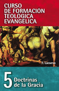 CFT 05 - Doctrinas de la gracia (Curso de formación teología evangélica) (Spanish Edition)
