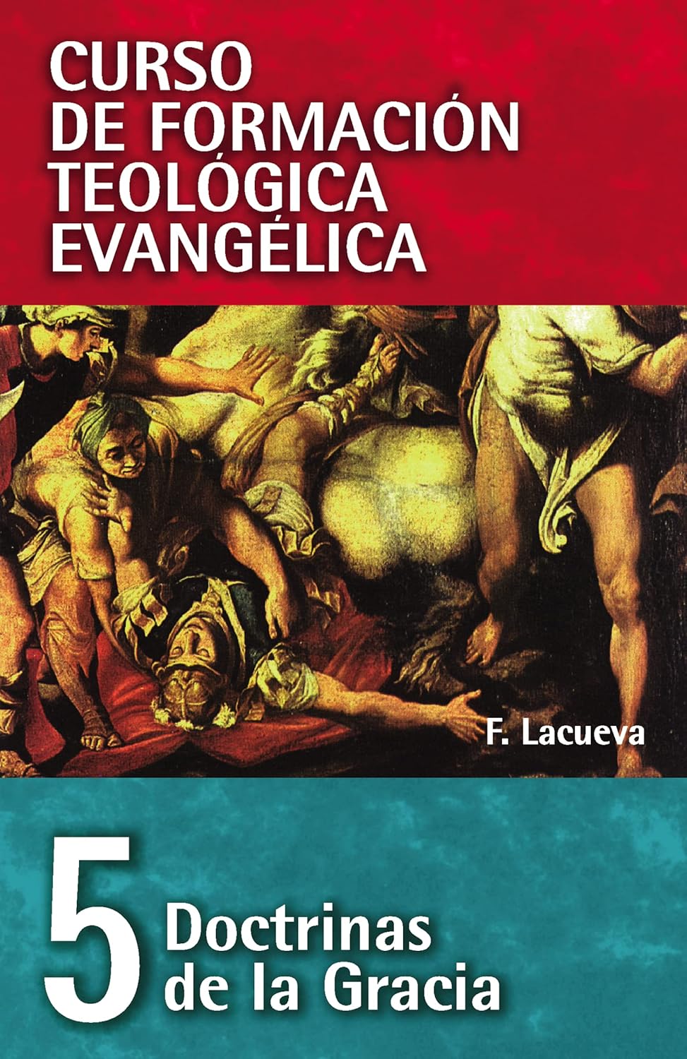 CFT 05 - Doctrinas de la gracia (Curso de formación teología evangélica) (Spanish Edition)